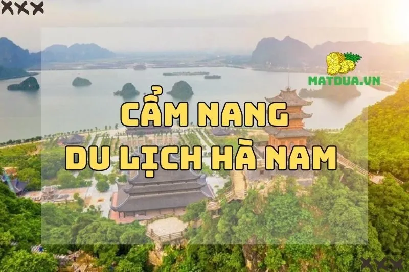 Cẩm nang du lịch Hà Nam 2024 : Khám phá vẻ đẹp thiên nhiên và văn hóa