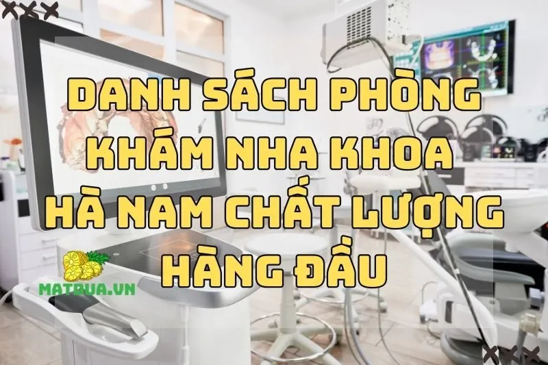 Danh Sách Phòng Khám Nha Khoa Hà Nam Chất Lượng Hàng Đầu