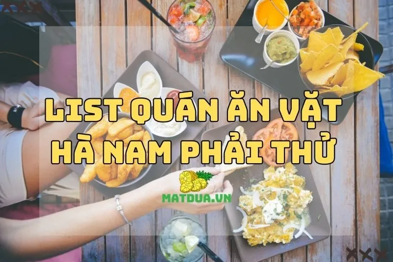 List Quán Ăn Vặt Hà Nam Phải Thử 2024