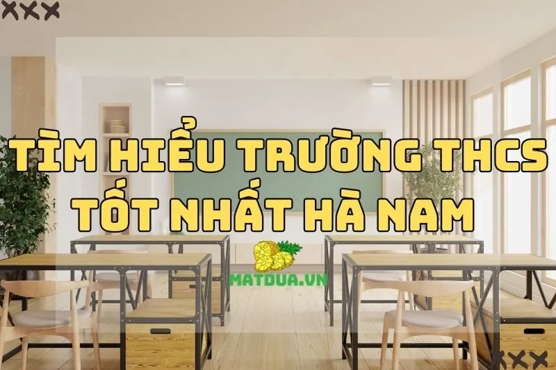 Tìm hiểu trường THCS tốt nhất Hà Nam 2024