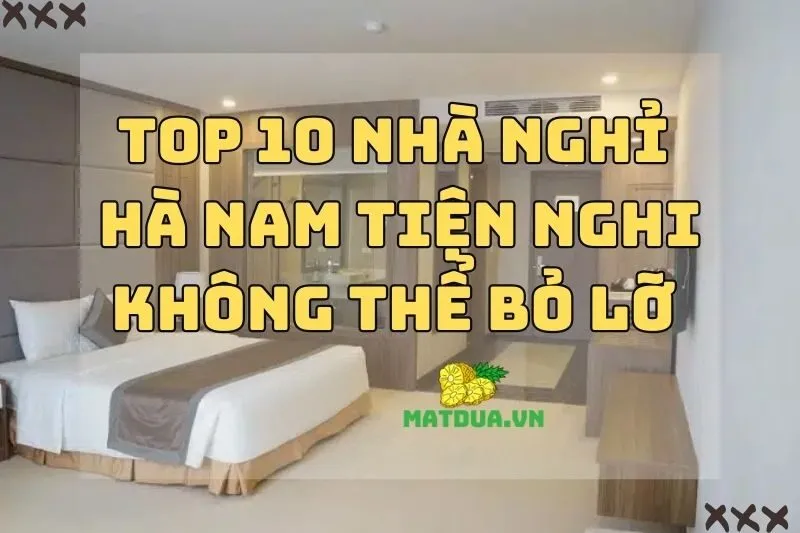 Top 10 nhà nghỉ Hà Nam giá mềm, tiện nghi không thể bỏ lỡ 2024