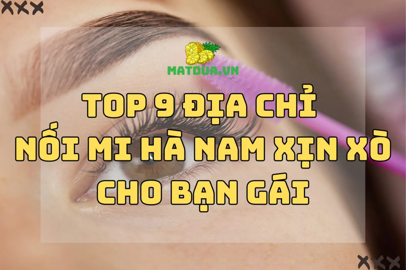 Top 9 Địa Chỉ Nối Mi Hà Nam Xịn Xò cho bạn gái 2024