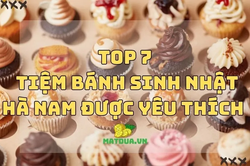 Điểm Danh Những Tiệm Bánh Sinh Nhật Hà Nam Được Yêu Thích 2024