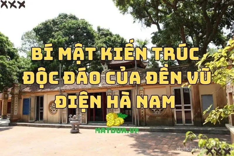 Bí Mật Kiến Trúc Độc Đáo Của Đền Vũ Điện Hà Nam 2025