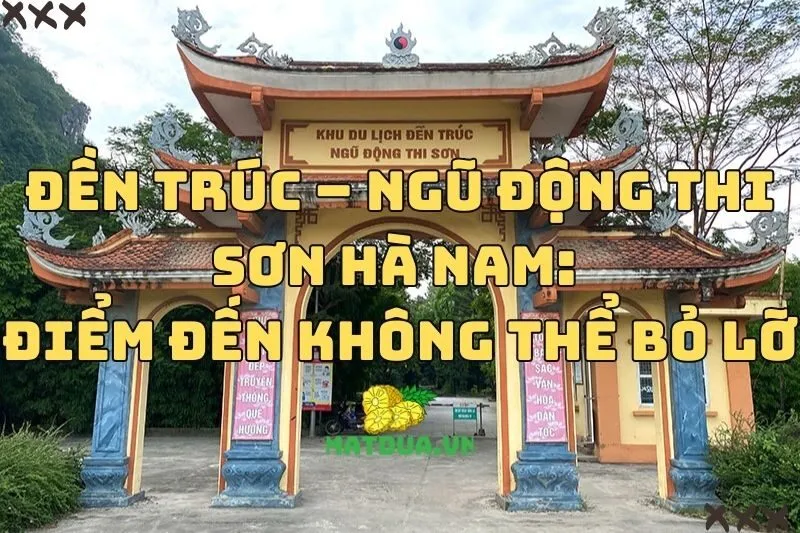 Đền Trúc – Ngũ Động Thi Sơn Hà Nam: Điểm đến không thể bỏ lỡ 2025