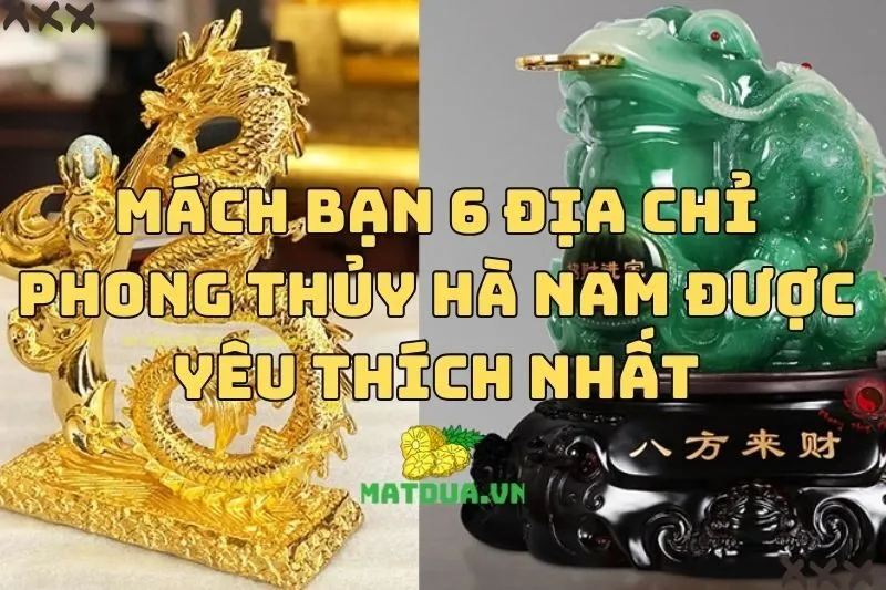 Mách Bạn 6 Địa Chỉ Phong Thủy Hà Nam Được Yêu Thích Nhất 2025