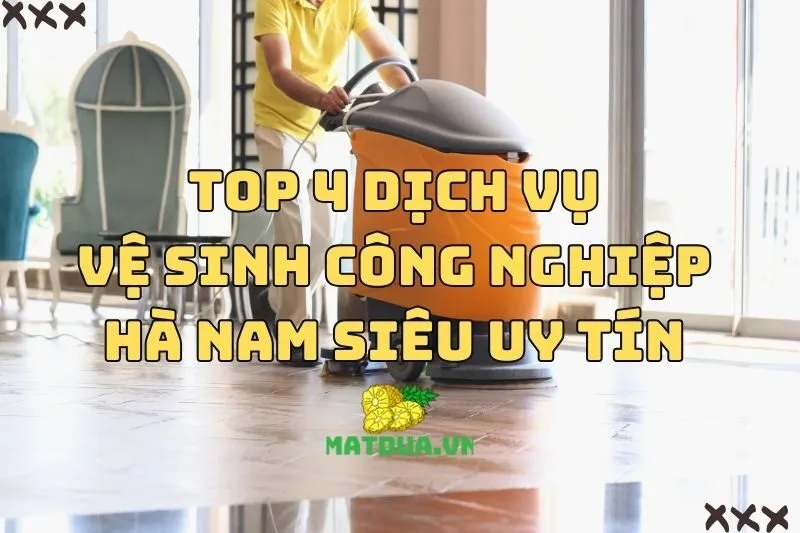 Tổng hợp các dịch vụ vệ sinh công nghiệp Hà Nam siêu uy tín 2025