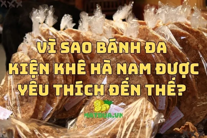 Vì Sao Bánh Đa Kiện Khê Hà Nam Được Yêu Thích Đến Thế? 2024